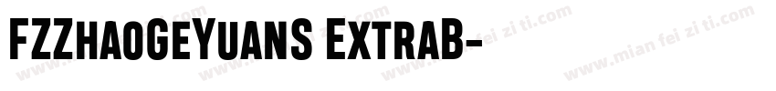 FZZhaoGeYuanS ExtraB字体转换